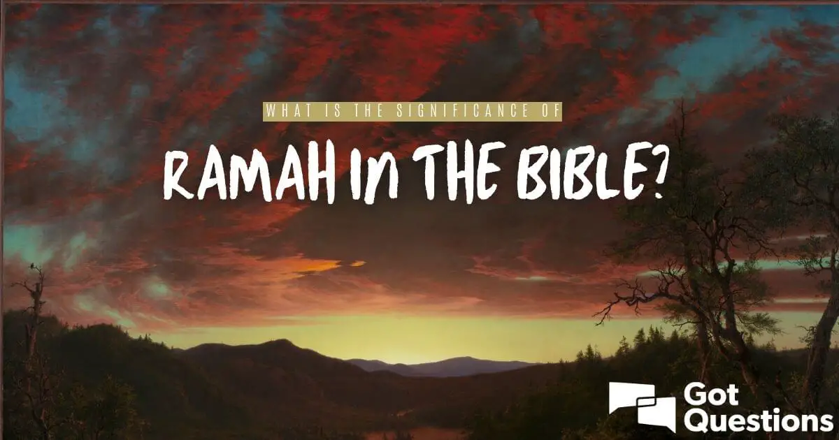 Was Ramah real in the Bible?